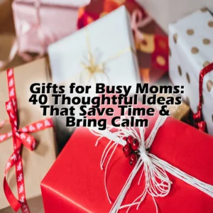 Gifts for Busy Moms: 40 Thoughtful Ideas That Save Time & Bring Calm